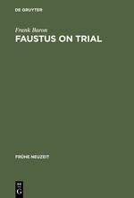 Faustus on Trial: The Origins of Johann Spiess Historia in an Age of Witch Hunting