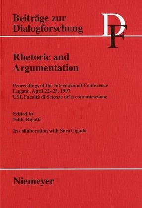 Rhetoric and Argumentation Proceedings of the International Conference, Lugano, April 22-23, 1997, USI, Facolta Di Scienze Della Communicazione