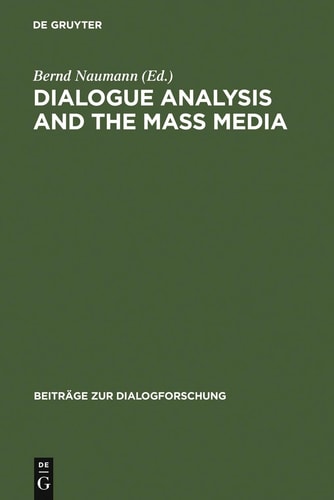 Dialogue Analysis and the Mass Media Proceedings of the International Conference, Erlangen, April 2-3, 1998
