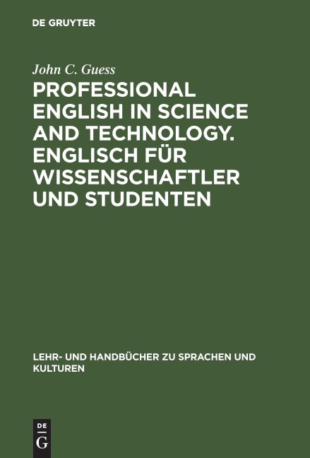 Professional English in Science and Technology. Englisch für Wissenschaftler und Studenten: A Learners Essential Companion with German Equivalents. Vademecum mit deutschen Entsprechungen