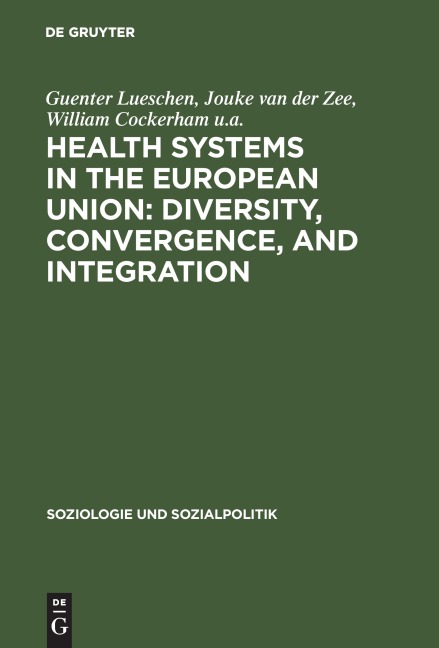 Health Systems in the European Union: Diversity, Convergence, and Integration: A sociological and comparative analysis in Belgium, France, Germany, the Netherlands and Spain
