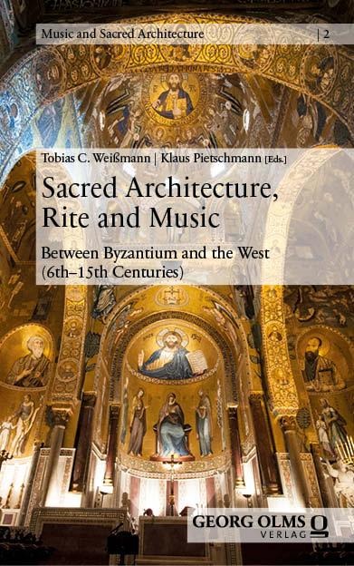 Sacred Architecture, Rite and Music: Between Byzantium and the West (6th-15th Centuries)