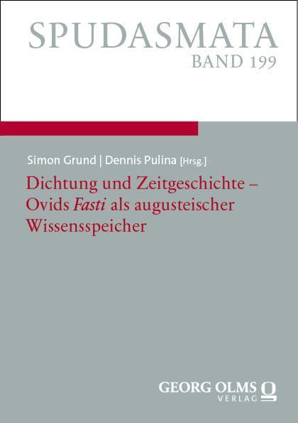 Dichtung und Zeitgeschichte - Ovids Fasti als augusteischer Wissensspeicher