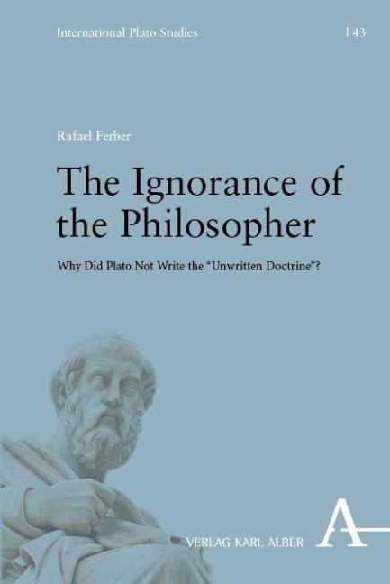 The Ignorance of the Philosopher: Why Did Plato Not Write the Unwritten Doctrine?