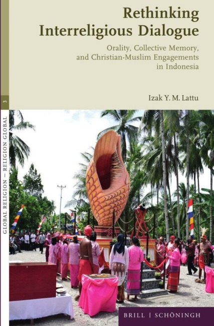 Rethinking Interreligious Dialogue: Orality, Collective Memory, and Christian-Muslim Engagements in Indonesia