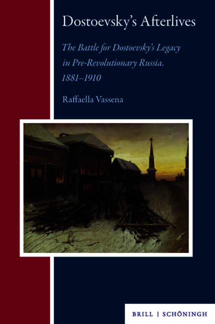 Dostoevsky's Afterlives: The Battle for Dostoevsky's Legacy in Pre-Revolutionary Russia. 1881-1910