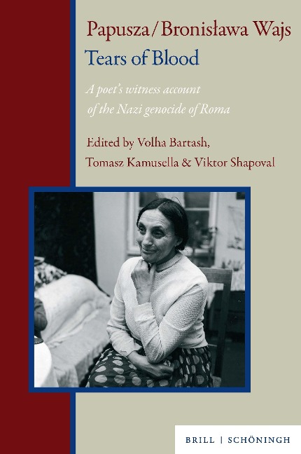 Papusza / Bronislawa Wajs. Tears of Blood: A Poet's Witness Account of the Nazi Genocide of Roma