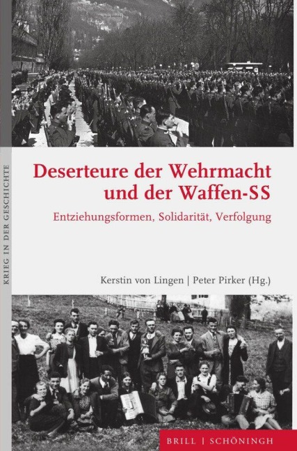 Deserteure der Wehrmacht und der Waffen-SS: Entziehungsformen, Solidarität, Verfolgung