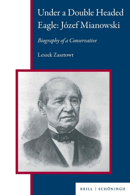 Under a Double Headed Eagle: Józef Mianowski: Biography of a Conservative