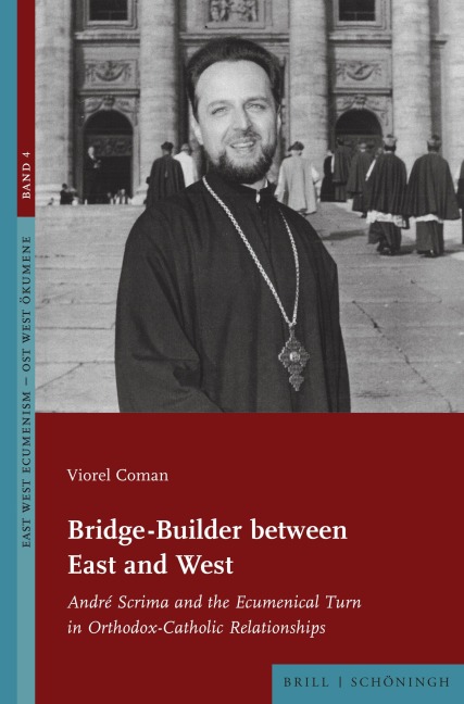 Bridge-Builder between East and West: André Scrima and the Ecumenical Turn in Orthodox-Catholic Relationships