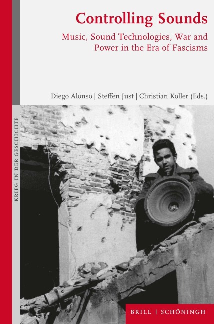 Controlling Sounds: Music, Sound Technologies, War and Power in the Era of Fascisms