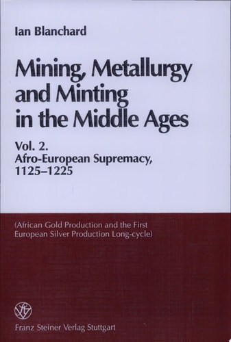 Mining, Metallurgy and Minting in the Middle Ages: Afro-European supremacy, 1125-1225