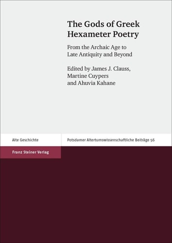 The Gods of Greek Hexameter Poetry From the Archaic Age to Late Antiquity and Beyond