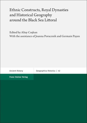 Ethnic Constructs, Royal Dynasties and Historical Geography Around the Black Sea Littoral
