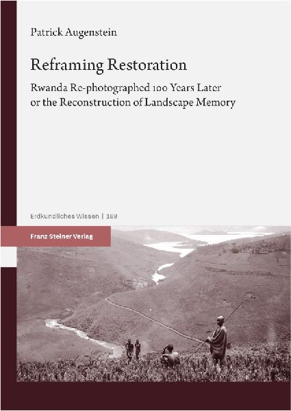 Reframing Restoration: Rwanda Re-photographed 100 Years Later or the Reconstruction of Landscape Memory
