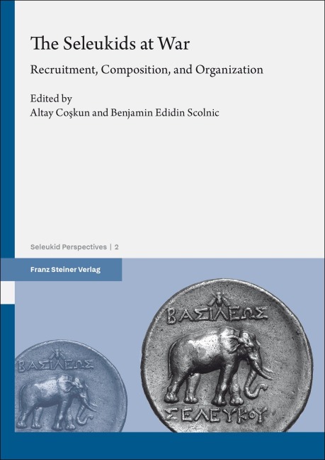 The Seleukids at War: Recruitment, Composition, and Organization