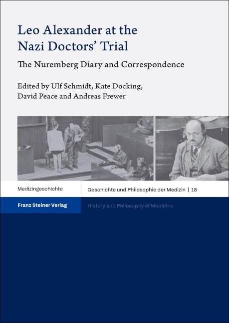 Leo Alexander at the Nazi Doctors' Trial: The Nuremberg Diary and Correspondence
