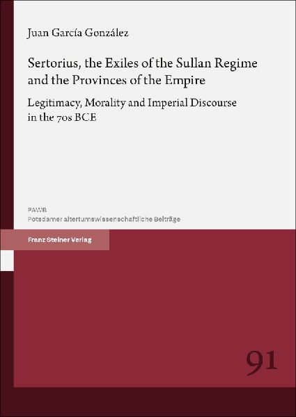 Sertorius, the Exiles of the Sullan Regime and the Provinces of the Empire: Legitimacy, Morality and Imperial Discourse in the 70s BCE