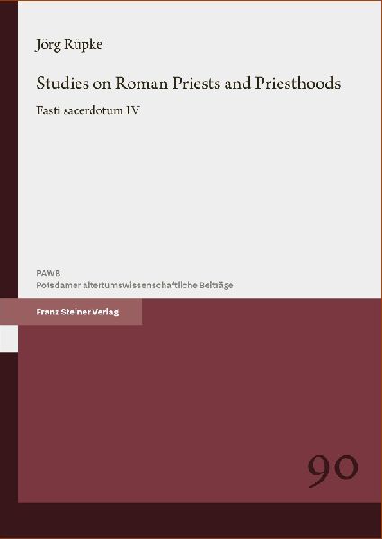 Studies on Roman Priests and Priesthoods: Fasti sacerdotum. Volume 4