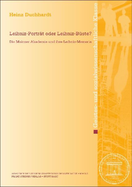 Leibniz-Porträt oder Leibniz-Büste?: Die Mainzer Akademie und ihre Leibniz-Memoria