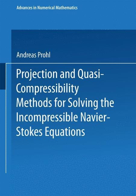 Projection and Quasi-Compressibility Methods for Solving the Incompressible Navier-Stokes Equations