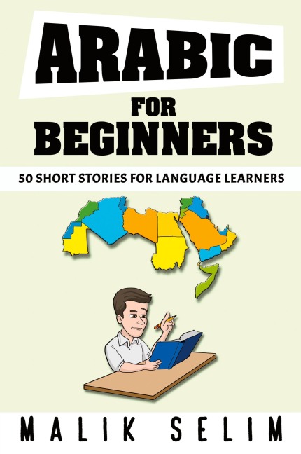 Arabic For Beginners: 50 Short Stories For Language Learners: Grow Your Vocabulary The Fun Way!