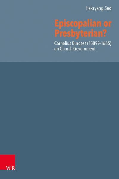 Episcopalian or Presbyterian?: Cornelius Burgess (1589?-1665) on Church Government