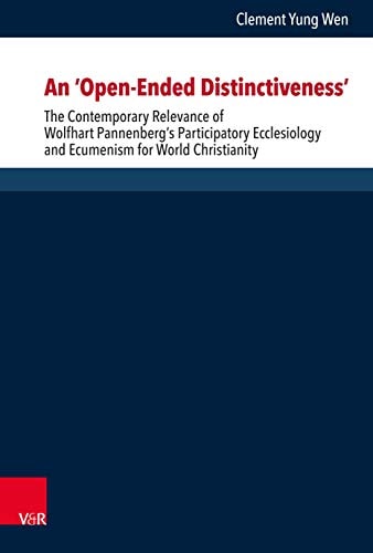An "open-ended Distinctiveness" The Contemporary Relevance of Wolfhart Pannenberg's Participatory Ecclesiology and Ecumenism for World Christianity