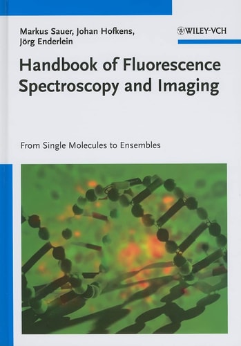 Handbook of Fluorescence Spectroscopy and Imaging From Ensemble to Single Molecules