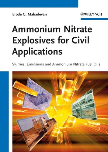 Ammonium Nitrate Explosives for Civil Applications Slurries, Emulsions and Ammonium Nitrate Fuel Oils