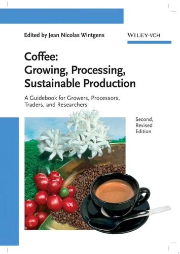 Coffee - Growing, Processing, Sustainable Production A Guidebook for Growers, Processors, Traders and Researchers