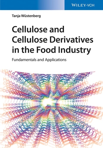 Cellulose and Cellulose Derivatives in the Food Industry Fundamentals and Applications