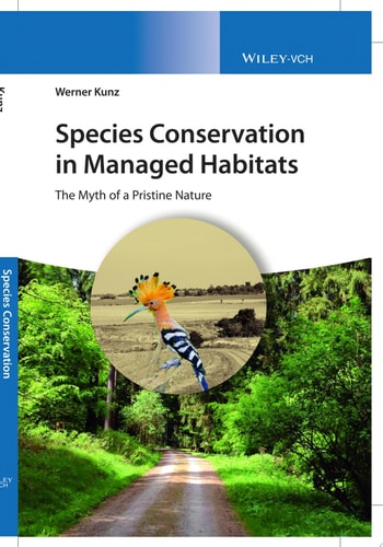 Species Conservation in Managed Habitats The Myth of a Pristine Nature