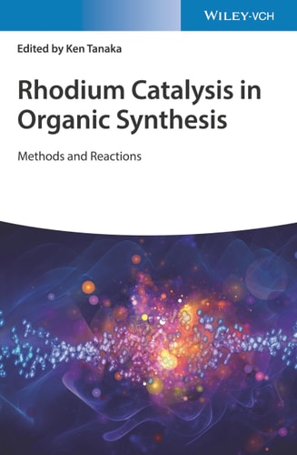 Rhodium Catalysis in Organic Synthesis Methods and Reactions