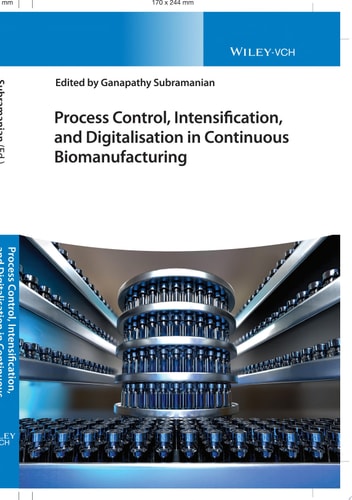 Process Control, Intensification, and Digitalisation in Continuous Biomanufacturing