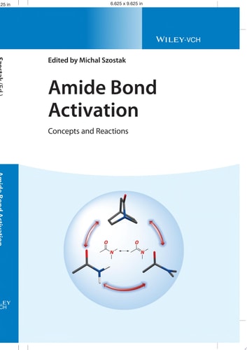 Amide Bond Activation Concepts and Reactions