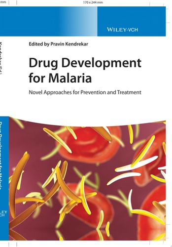 Drug Development for Malaria Novel Approaches for Prevention and Treatment