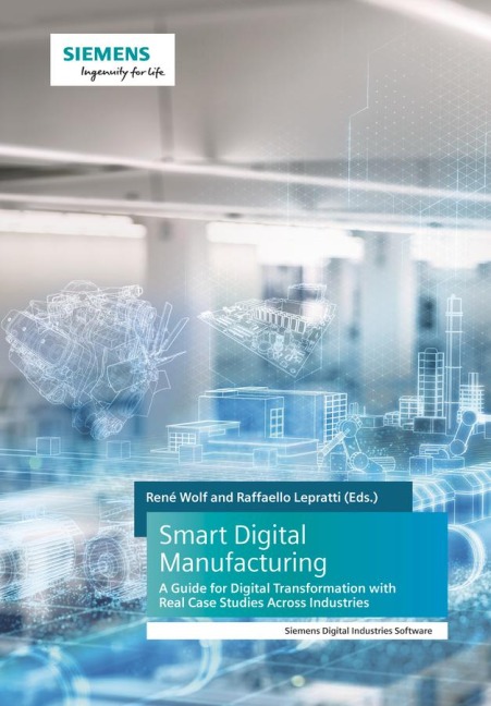 Smart Digital Manufacturing A Guide for Digital Transformation with Real Case Studies Across Industries