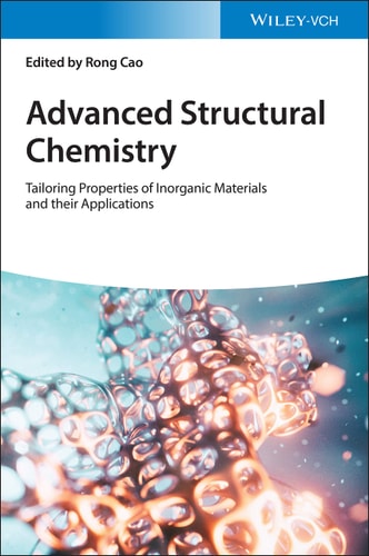 Advanced Structural Chemistry, 3 Volumes Tailoring Properties of Inorganic Materials and their Applications
