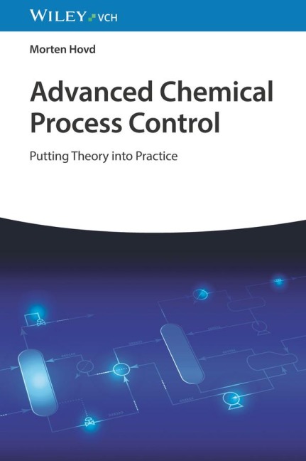 Advanced Chemical Process Control: From Theory into Practice