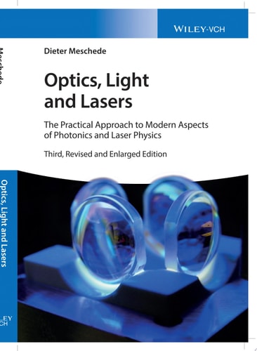 Optics, Light and Lasers The Practical Approach to Modern Aspects of Photonics and Laser Physics