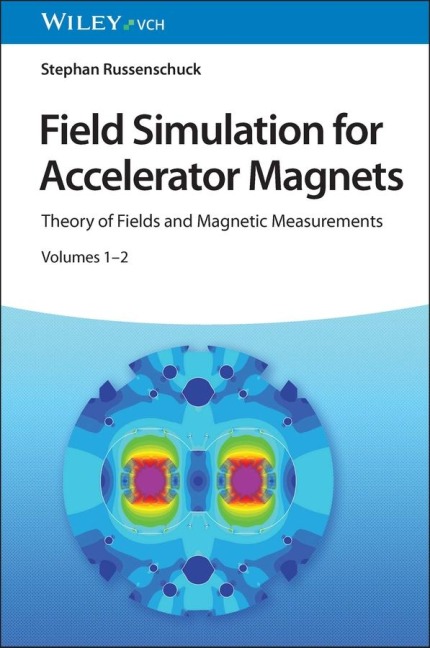 Field Simulation for Accelerator Magnets: Vol. 1: Theory of Fields and Magnetic Measurements / Vol. 2: Methods for Design and Optimization
