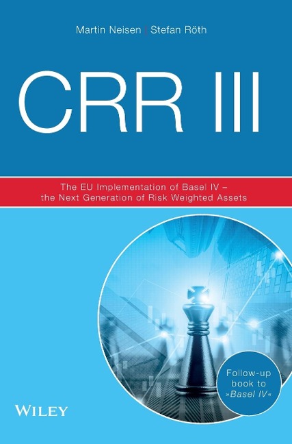 CRR III: The EU Implementation of Basel IV - the Next Generation of Risk Weighted Assets