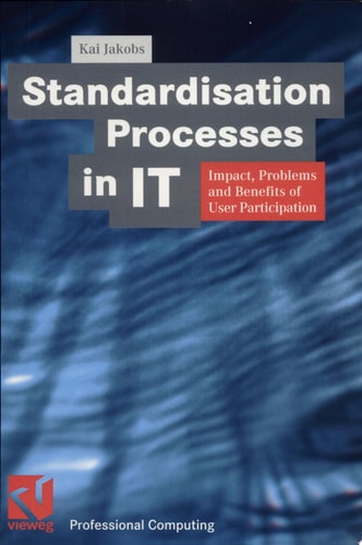Standardisation Processes in IT Impact, Problems and Benefits of User Participation