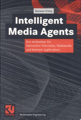 Intelligent Media Agents Key technology for Interactive Television, Multimedia and Internet Applications