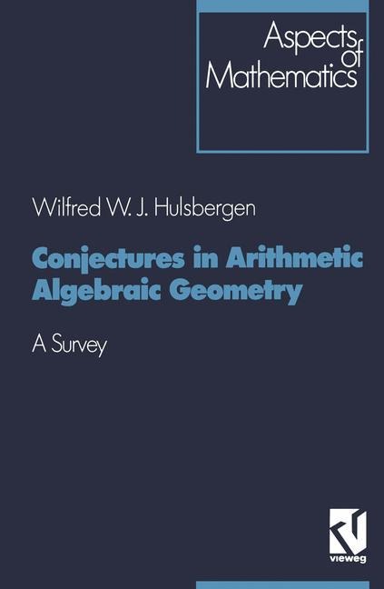 Conjectures in Arithmetic Algebraic Geometry: A Survey