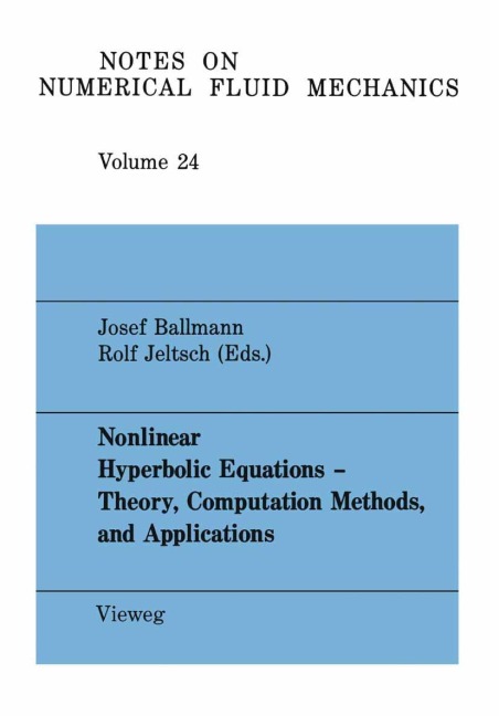 Nonlinear Hyperbolic Equations - Theory, Computation Methods, and Applications: Proceedings of the Second International Conference on Nonlinear Hyperbolic Problems, Aachen, FRG, March 14 to 18, 1988