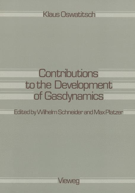 Contributions to the Development of Gasdynamics: Selected Papers, Translated on the Occasion of K. Oswatitschs 70th Birthday