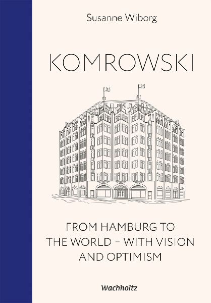 Komrowski. From Hamburg to the world.: With vision and optimism