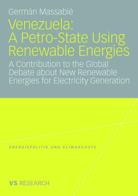 Venezuela: A Petro-State Using Renewable Energies: A Contribution to the Global Debate about New Renewable Energies for Electricity Generation